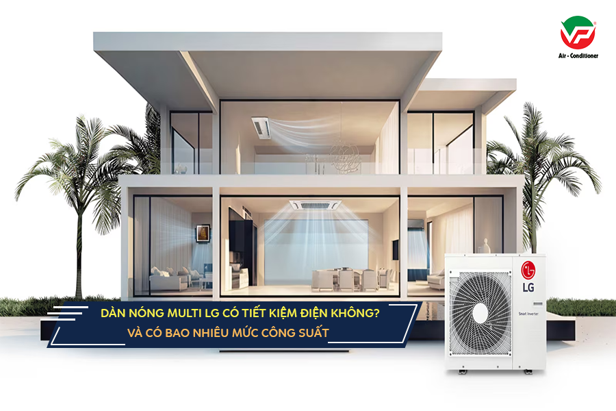 Điều hòa MULTI LG Hàn Quốc, Xuất xứ Thái Lan cho công trình